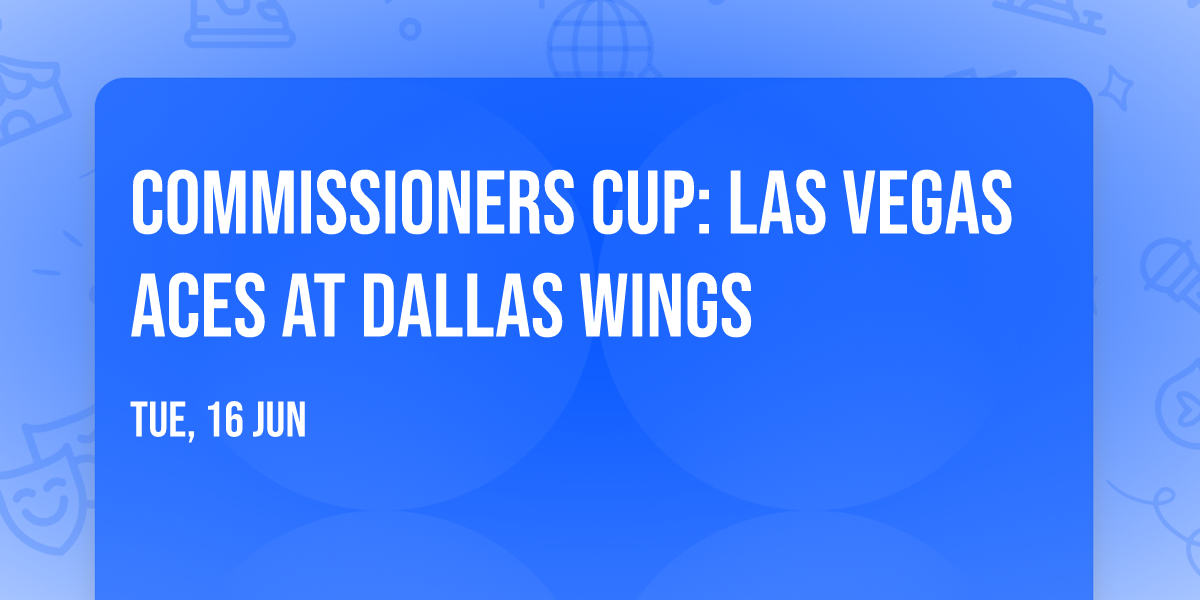 Commissioners Cup: Las Vegas Aces at Dallas Wings