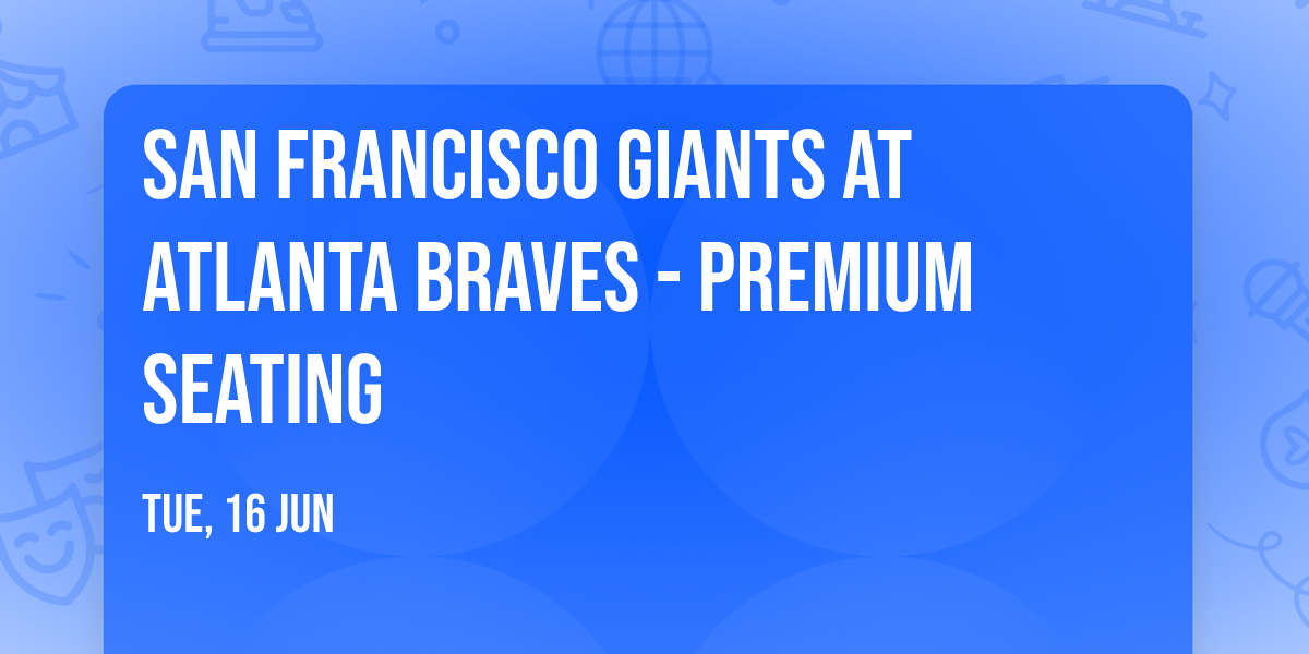 San Francisco Giants at Atlanta Braves - Premium Seating