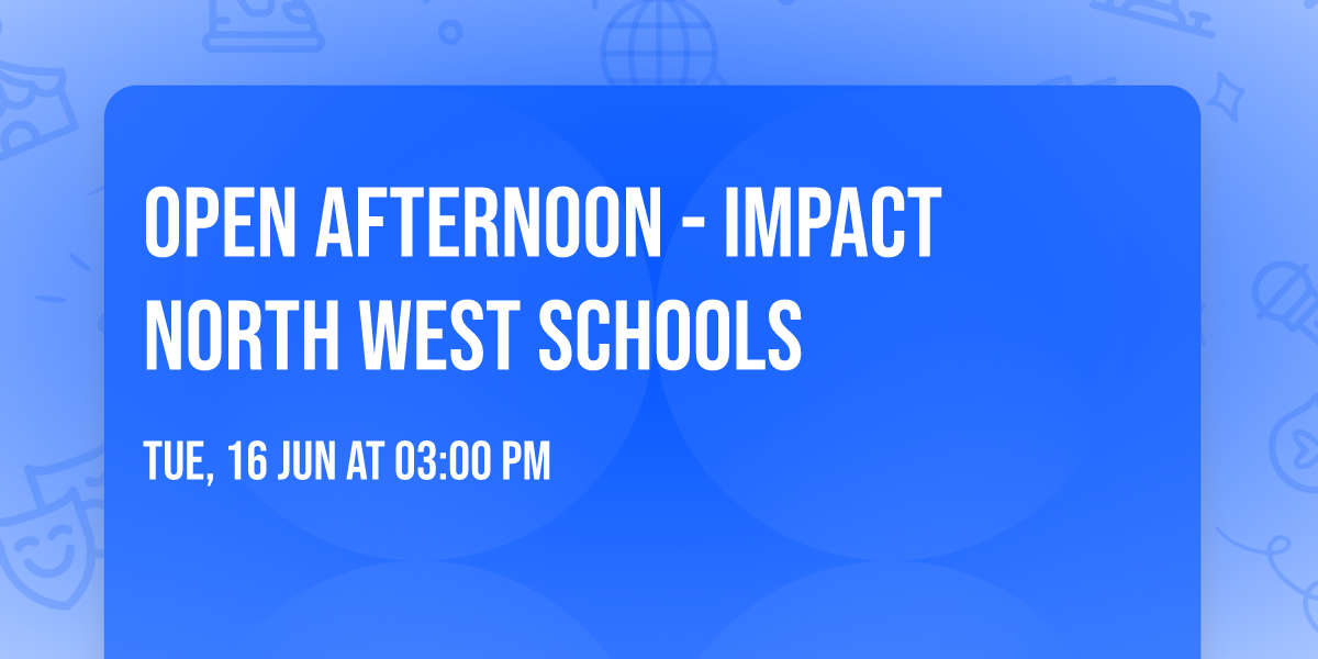 \u2728 Open Afternoon \u2728 - Impact North West Schools