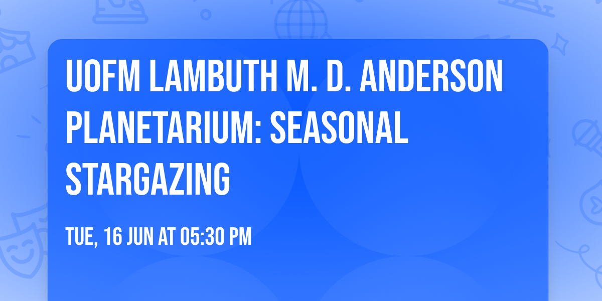 UofM Lambuth M. D. Anderson Planetarium: Seasonal Stargazing