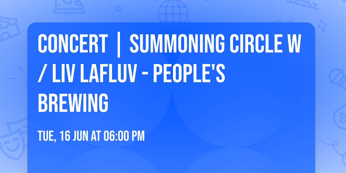 Concert | Summoning Circle w\/ Liv LaFluv - People's Brewing