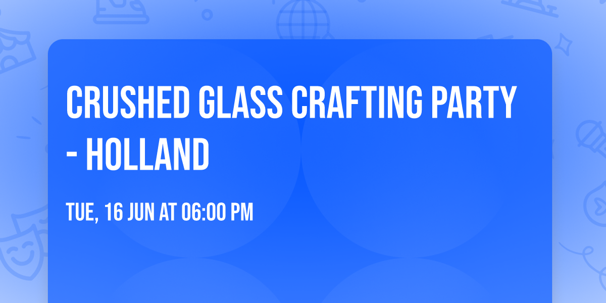 Crushed Glass Crafting Party - Holland