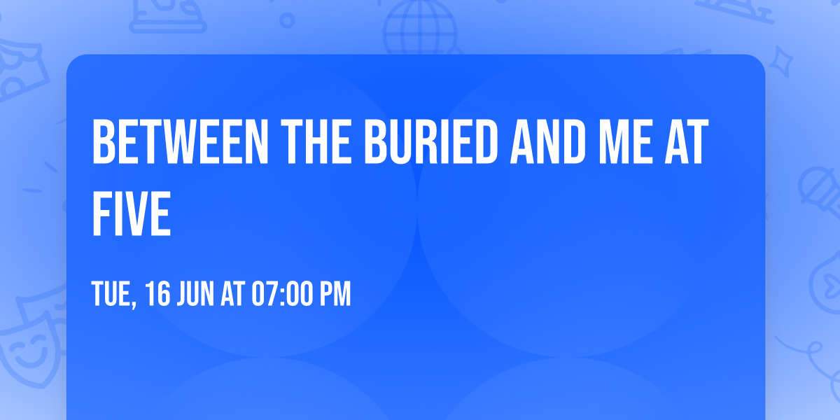 Between the Buried and Me at FIVE