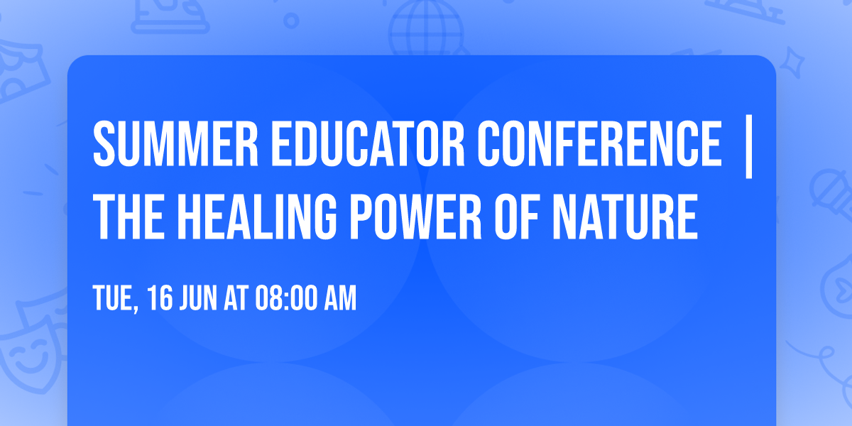 Summer Educator Conference | The Healing Power of Nature