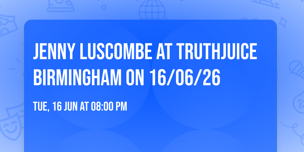 Jenny Luscombe at Truthjuice Birmingham on 16\/06\/26