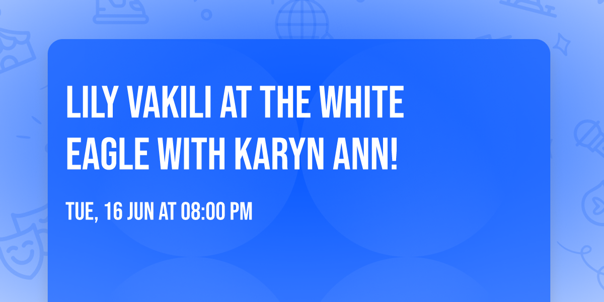 Lily Vakili at The White Eagle with Karyn Ann!