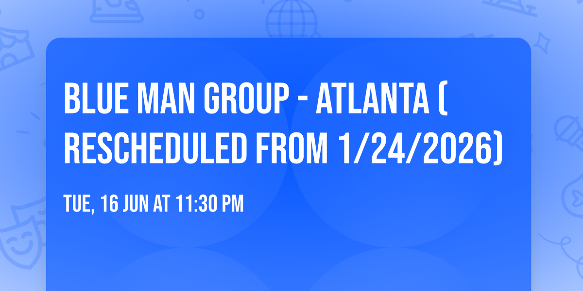 Blue Man Group - Atlanta (Rescheduled from 1\/24\/2026)
