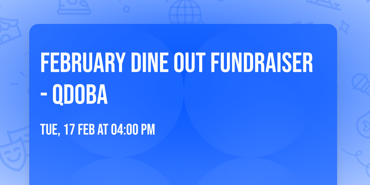 February Dine Out Fundraiser - Qdoba