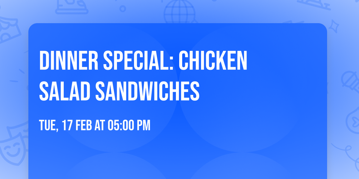Dinner Special: Chicken Salad Sandwiches