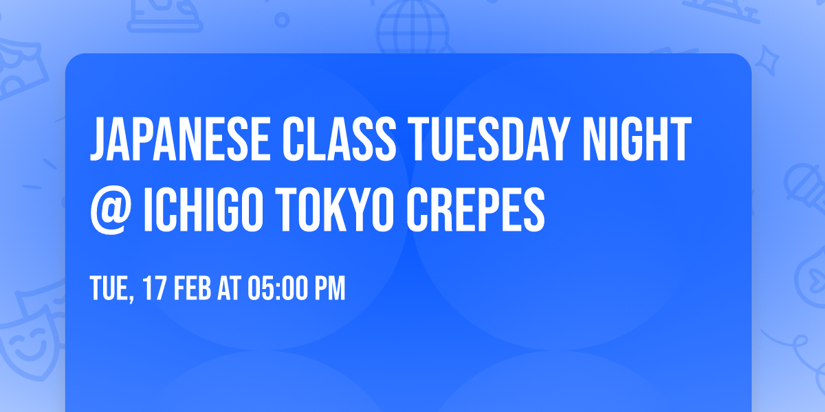 Japanese class Tuesday night @ Ichigo Tokyo Crepes