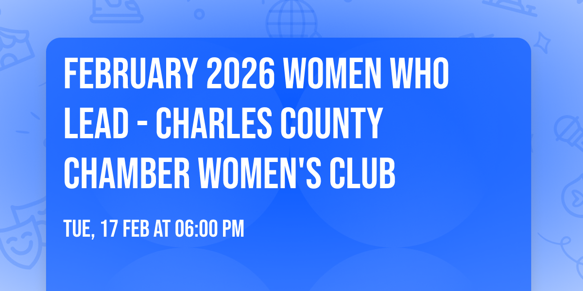  February 2026 Women Who Lead - Charles County Chamber Women's Club