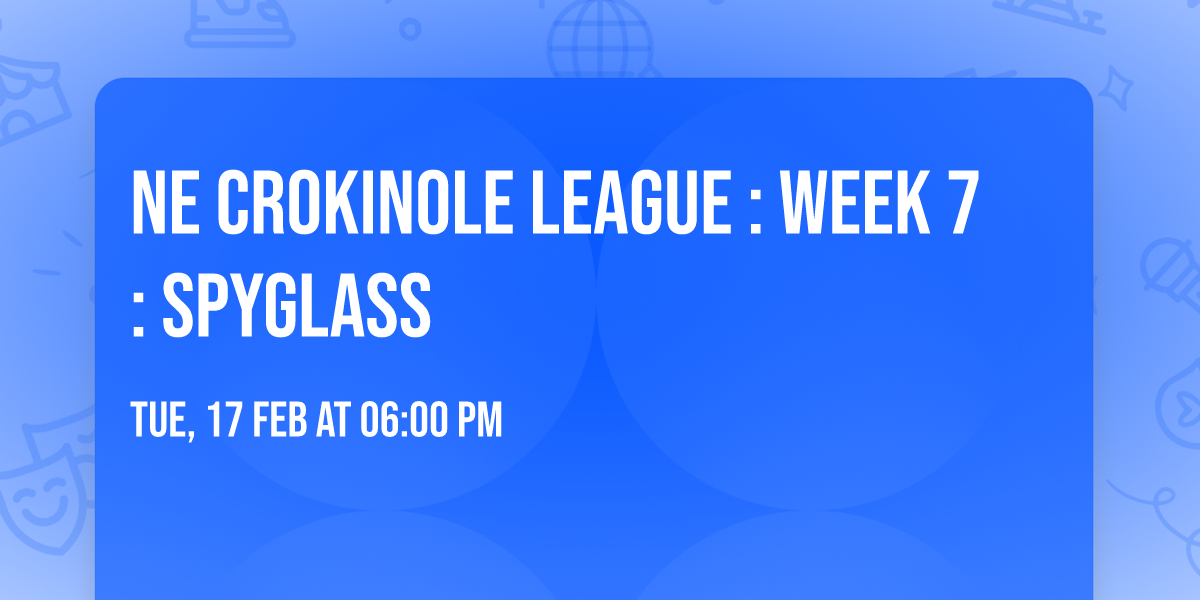 NE Crokinole League : Week 7 : Spyglass