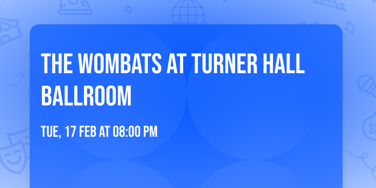 The Wombats at Turner Hall Ballroom