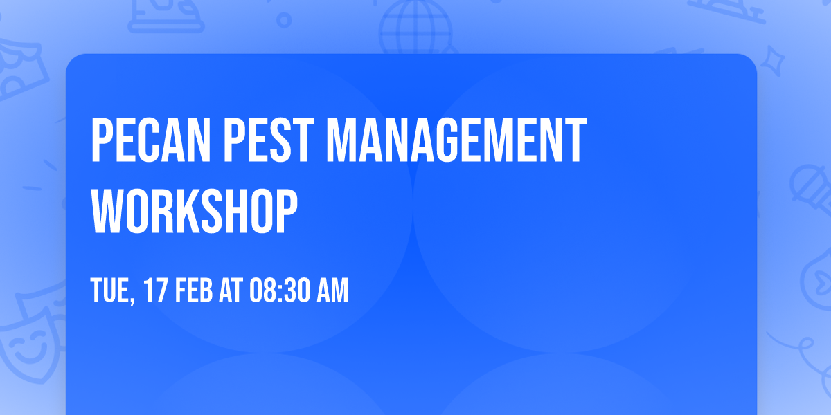 Pecan Pest Management Workshop