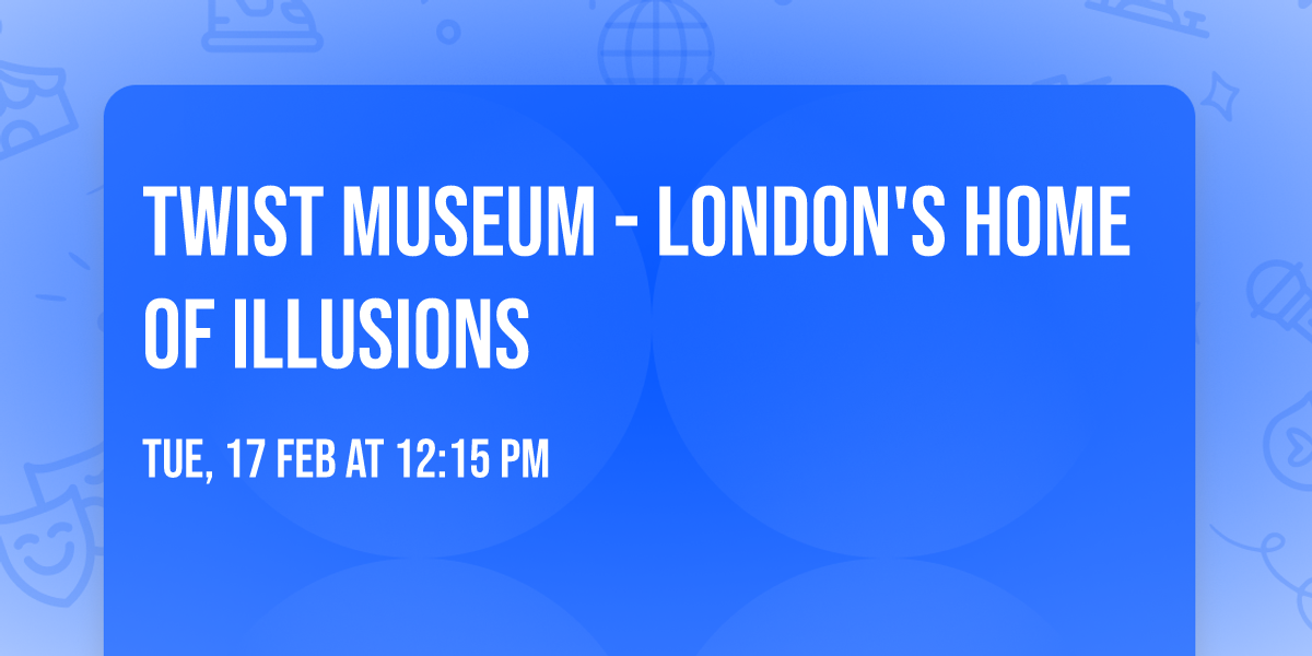Twist Museum - London's Home of Illusions