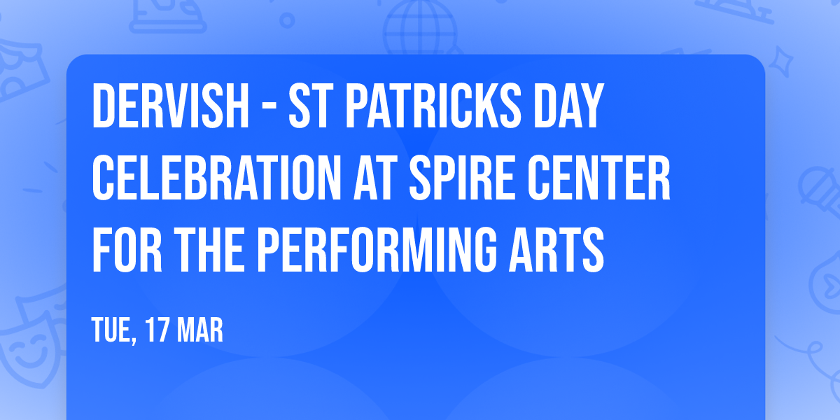Dervish - St Patricks Day Celebration at Spire Center for the Performing Arts