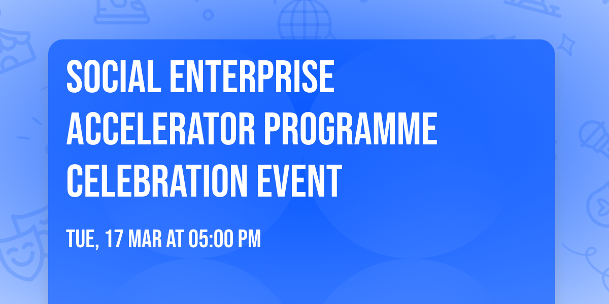 Social Enterprise Accelerator Programme Celebration Event
