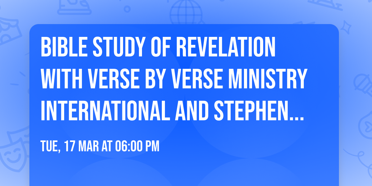 Bible Study of Revelation with Verse By Verse Ministry International and Stephen Armstrong