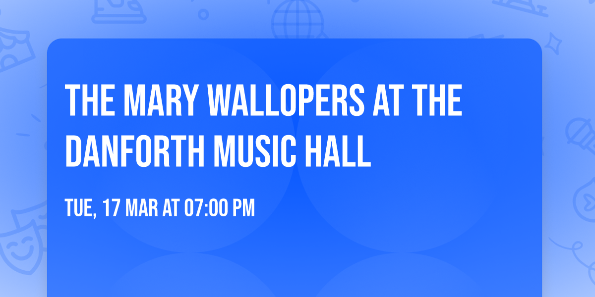 The Mary Wallopers at The Danforth Music Hall