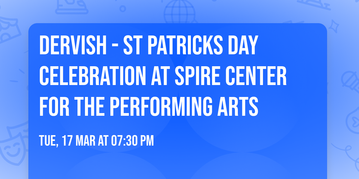 Dervish - St Patricks Day Celebration at Spire Center for the Performing Arts
