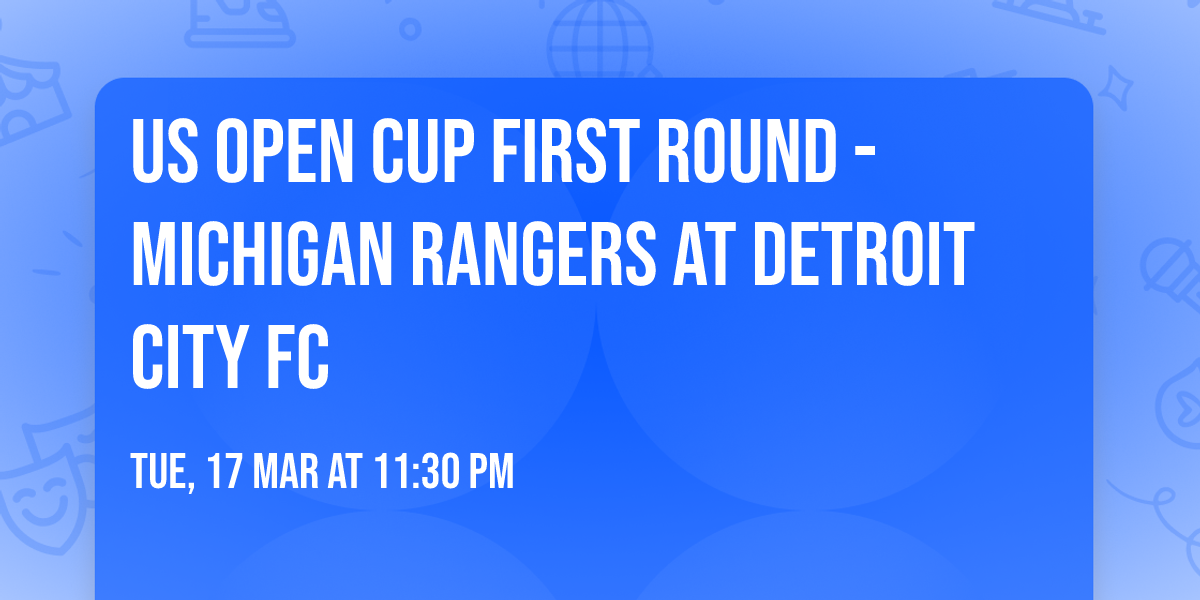 US Open Cup First Round - Michigan Rangers at Detroit City FC