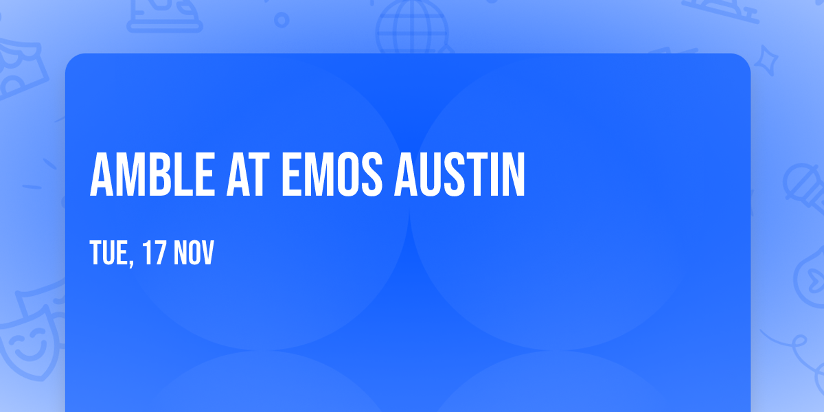 Amble at Emos Austin
