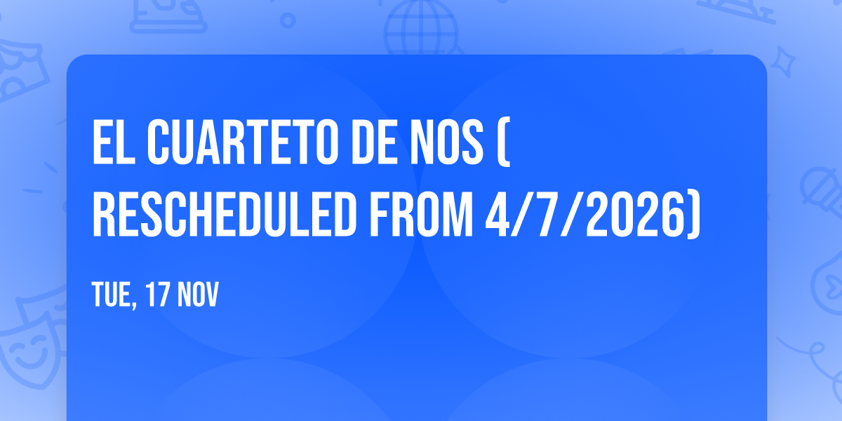 El Cuarteto De Nos (rescheduled from 4\/7\/2026)