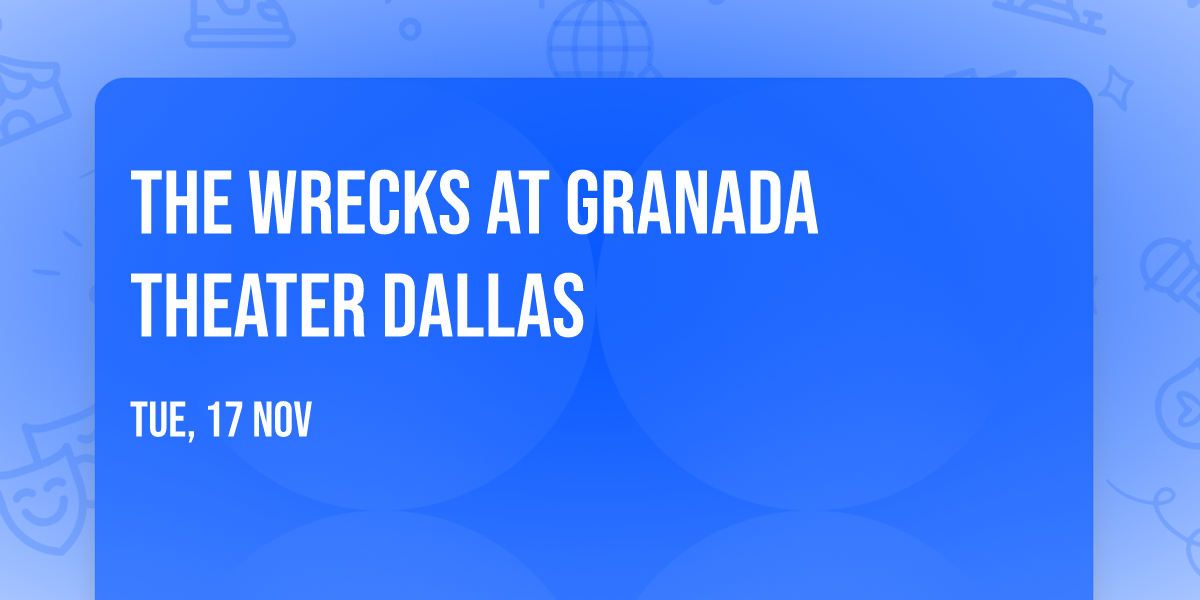 The Wrecks at Granada Theater Dallas