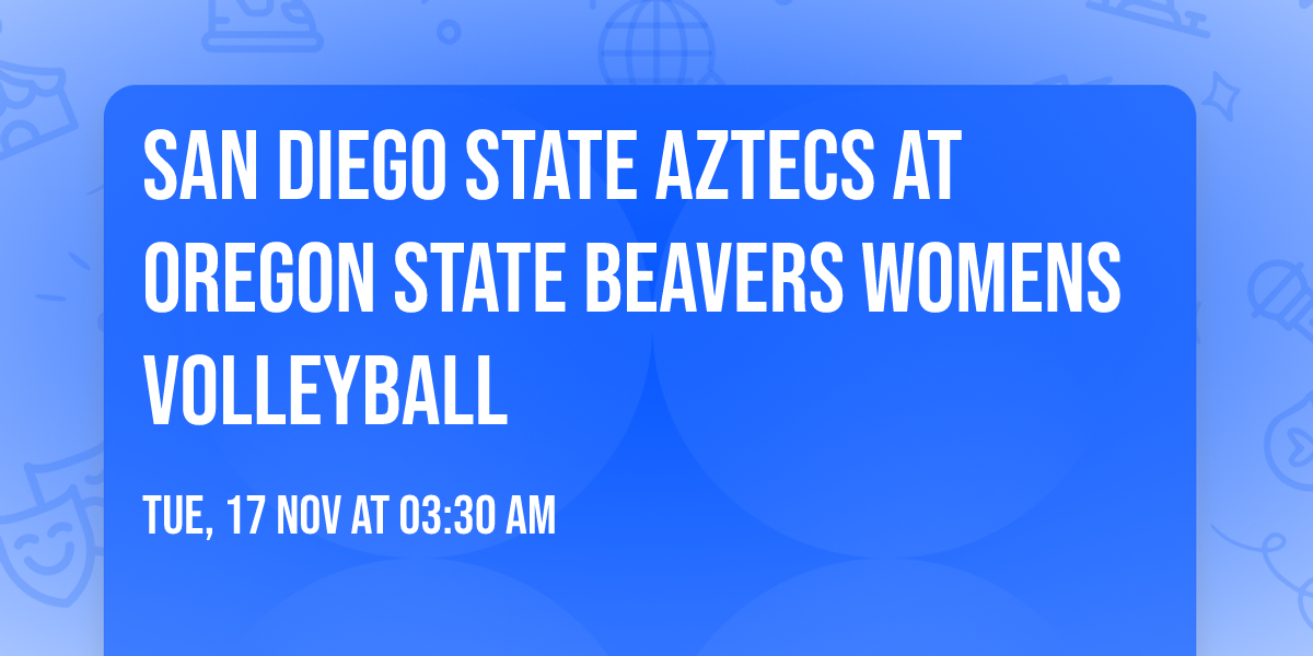 San Diego State Aztecs at Oregon State Beavers Womens Volleyball