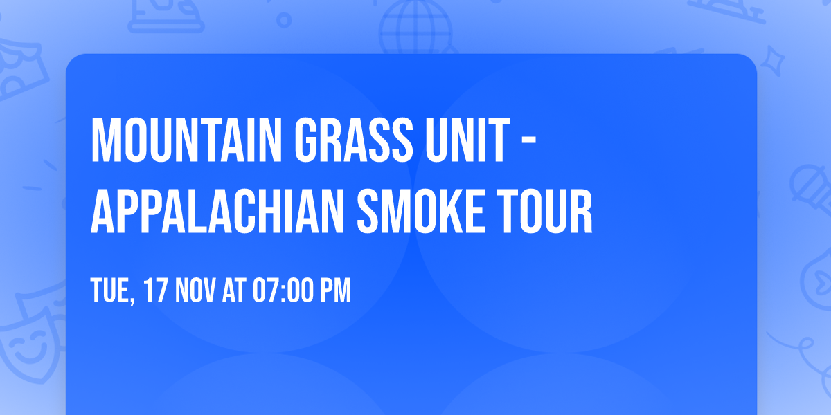 Mountain Grass Unit - Appalachian Smoke Tour