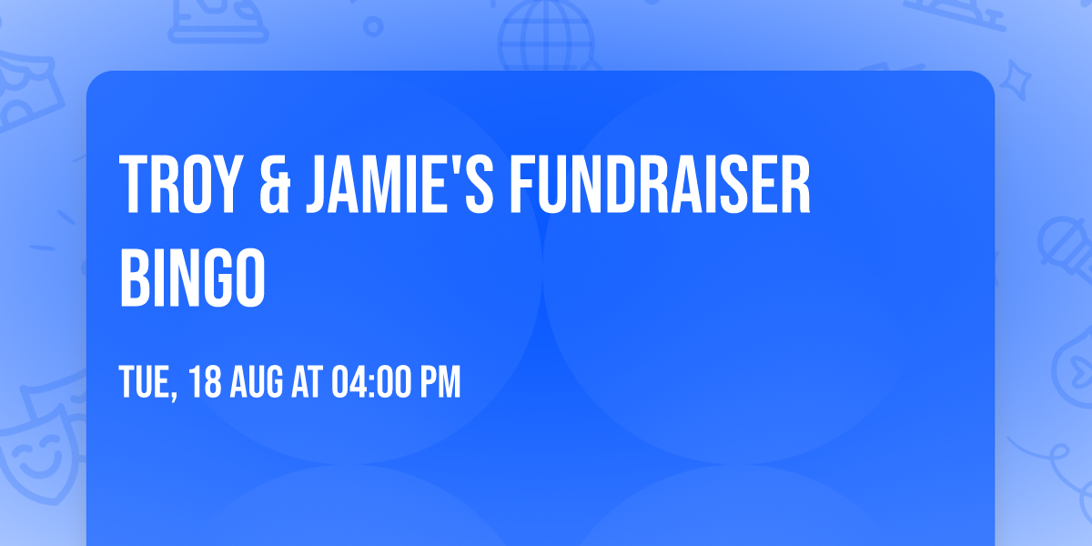 Troy & Jamie's Fundraiser Bingo 