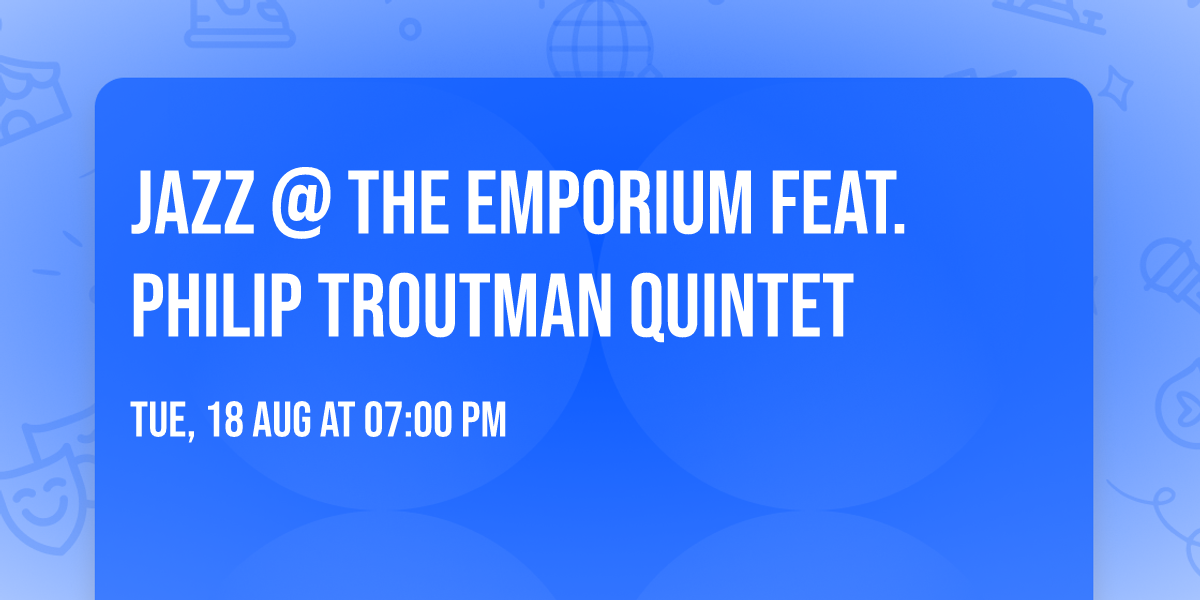 Jazz @ The Emporium feat. Philip Troutman Quintet