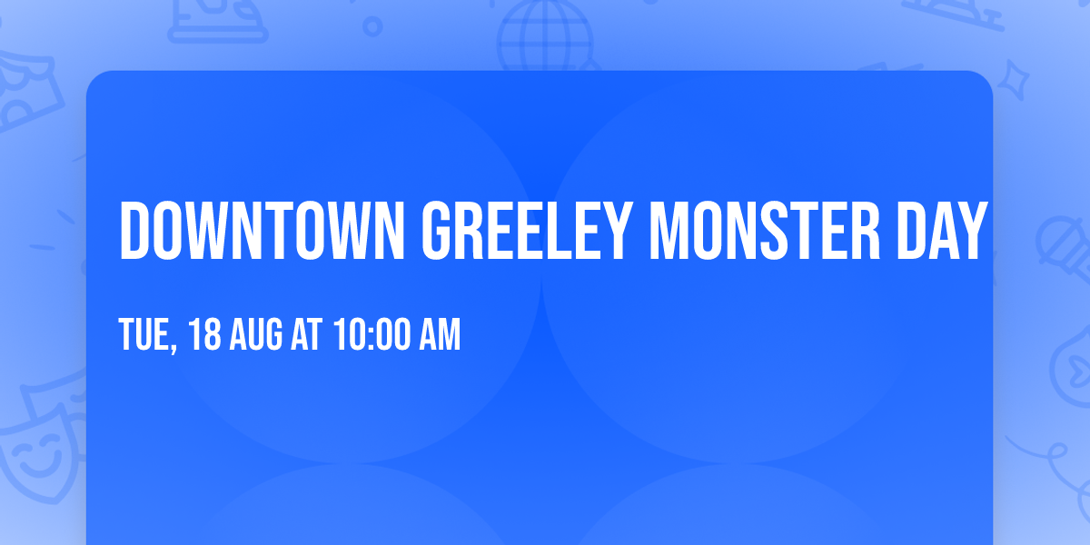 Downtown Greeley Monster Day