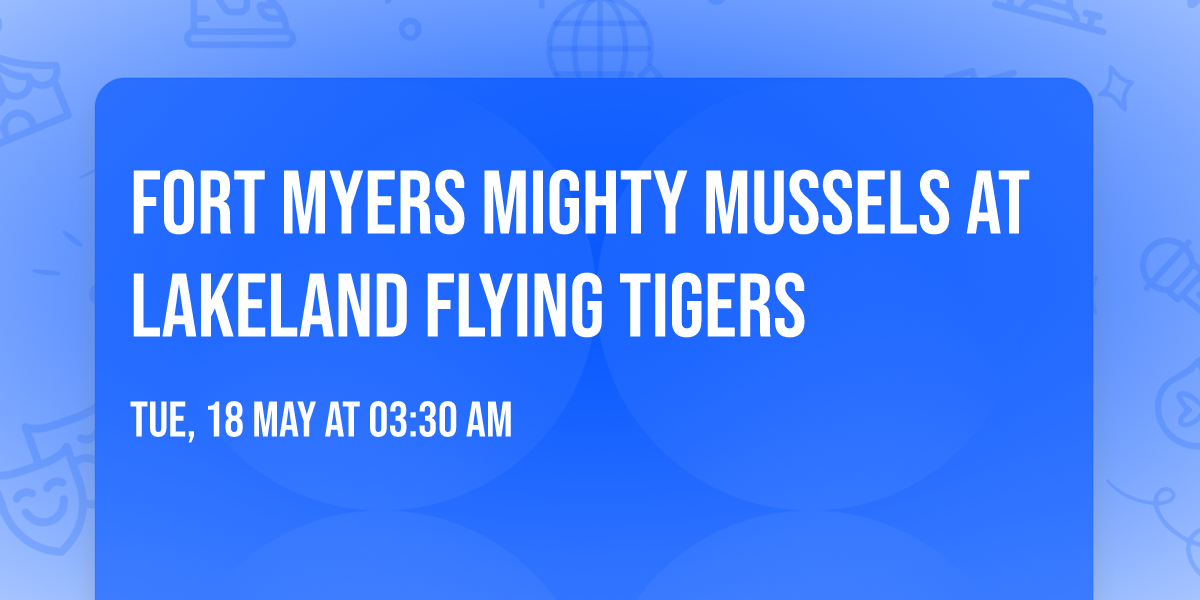 Fort Myers Mighty Mussels at Lakeland Flying Tigers
