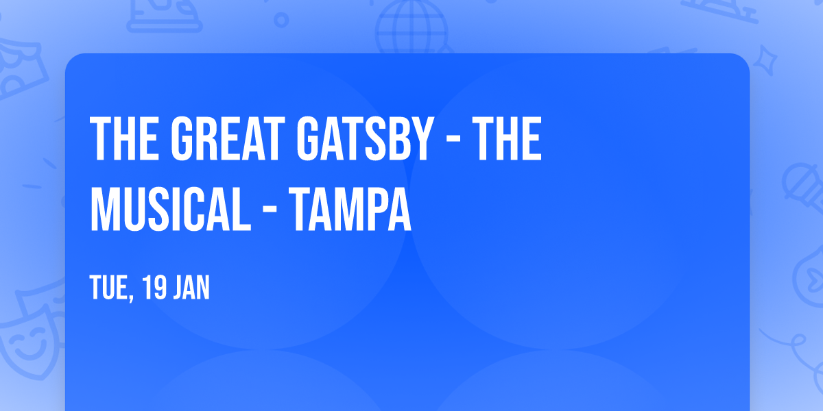 The Great Gatsby - The Musical - Tampa