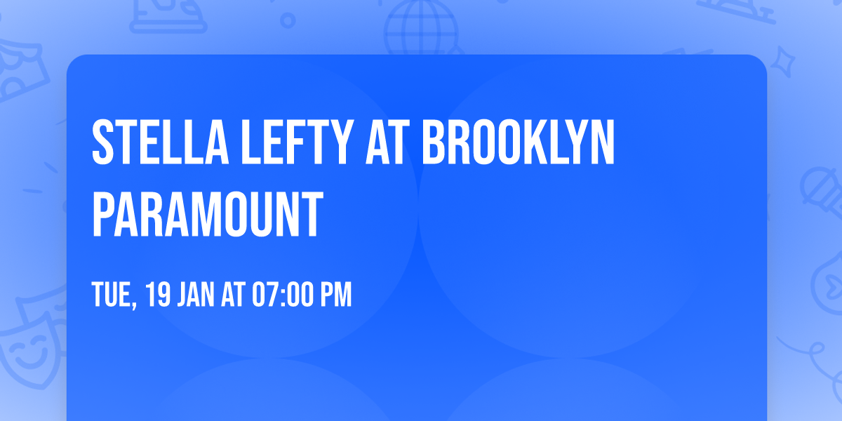 Stella Lefty at Brooklyn Paramount