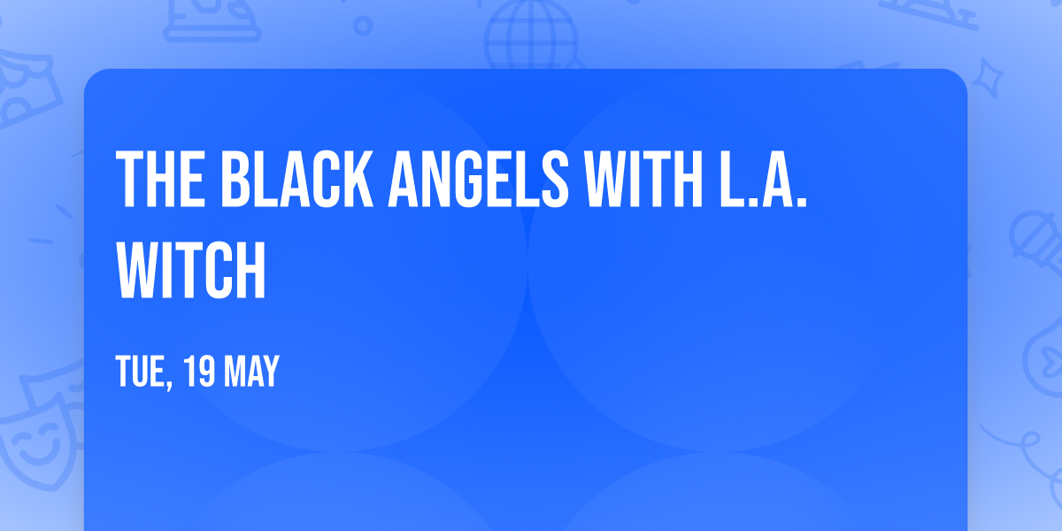 The Black Angels with L.A. Witch