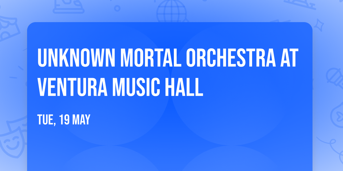 Unknown Mortal Orchestra at Ventura Music Hall