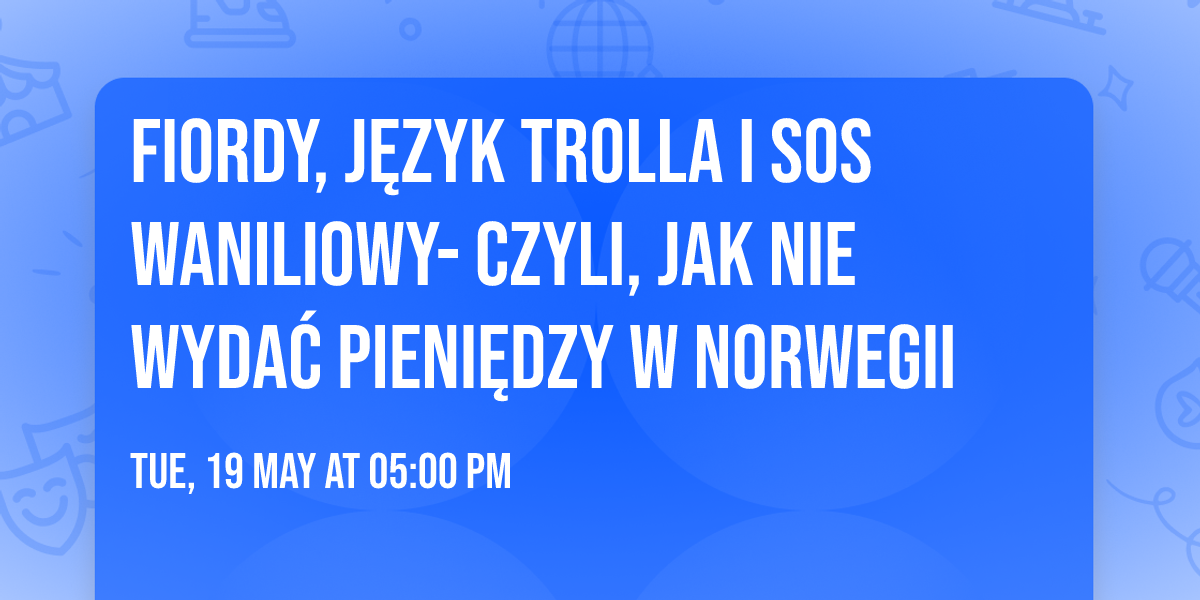 Fiordy, J\u0119zyk trolla i sos waniliowy- czyli, jak nie wyda\u0107 pieni\u0119dzy w Norwegii 