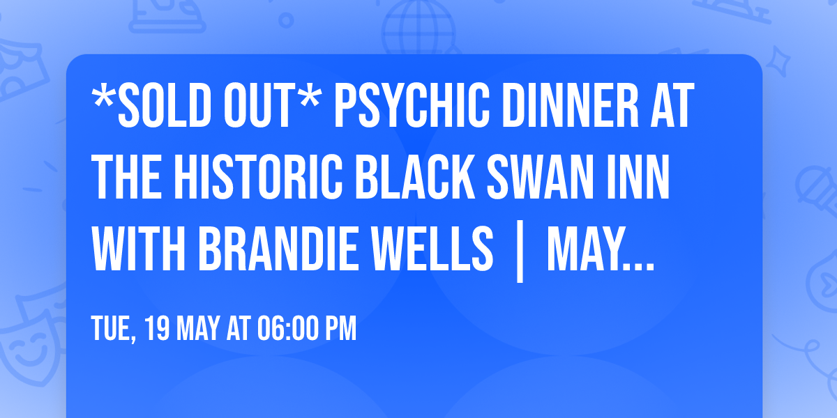 *SOLD OUT* Psychic Dinner at The Historic Black Swan Inn with Brandie Wells |  May 19, 2026