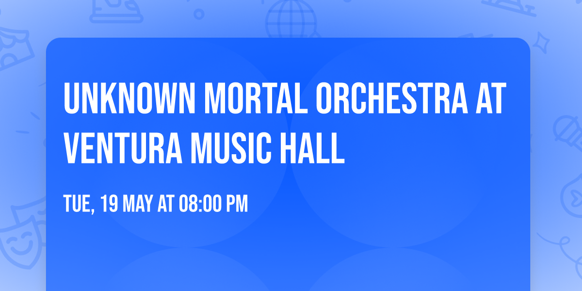 Unknown Mortal Orchestra at Ventura Music Hall