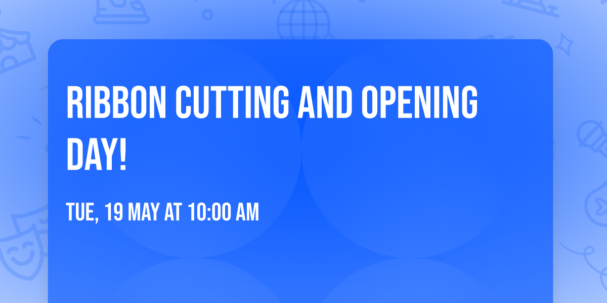 Ribbon Cutting and Opening Day!
