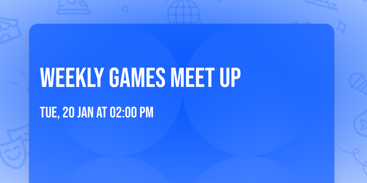 Weekly Games Meet Up