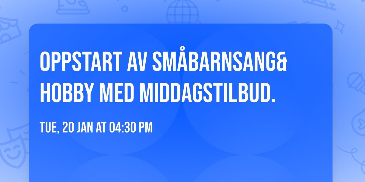 Oppstart av  Sm\u00e5barnSang&Hobby med middagstilbud.