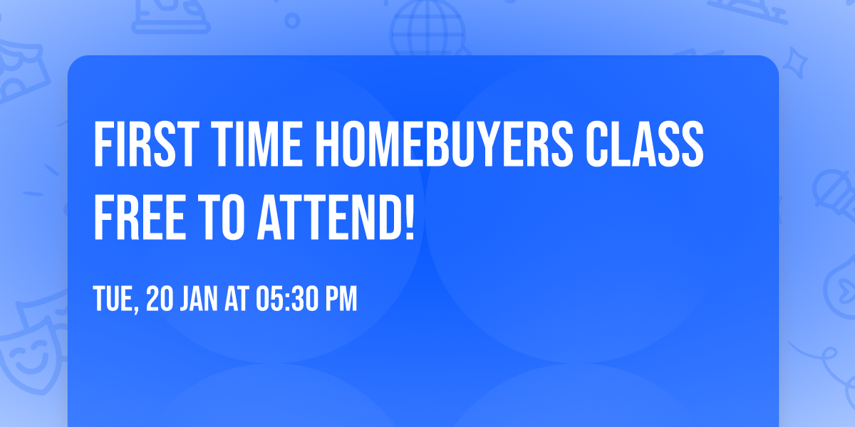 First Time Homebuyers Class Free to Attend! 