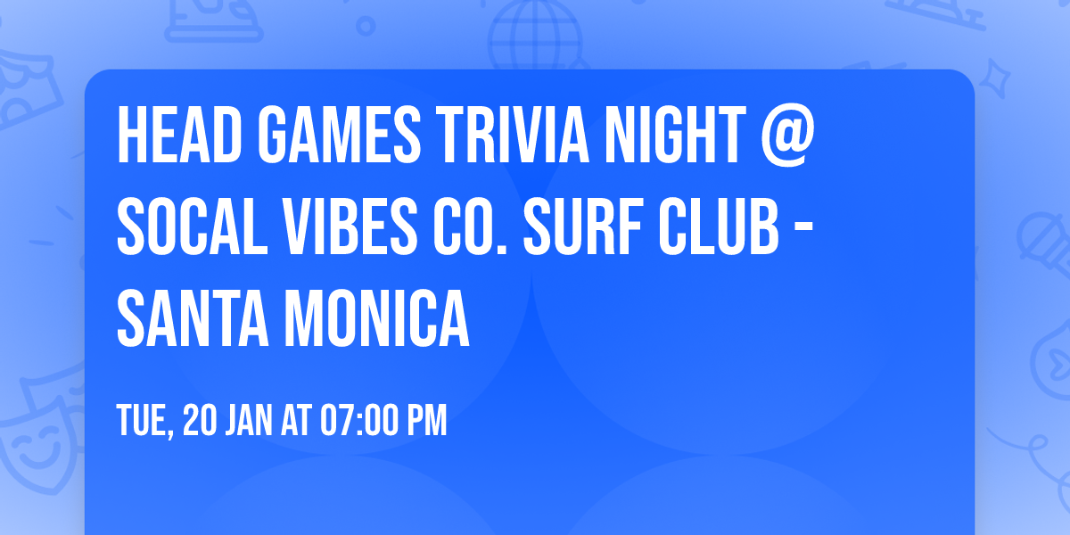 Head Games Trivia Night @ SoCal Vibes Co. Surf Club - Santa Monica