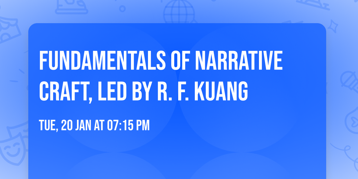 Fundamentals of Narrative Craft, Led By R. F. Kuang