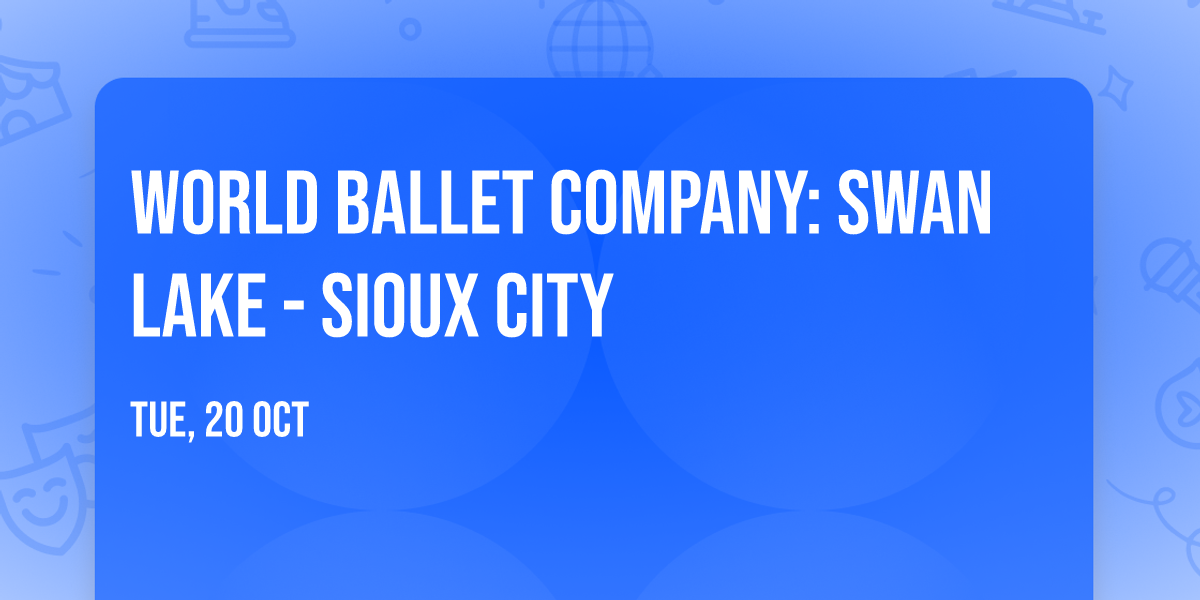World Ballet Company: Swan Lake - Sioux City