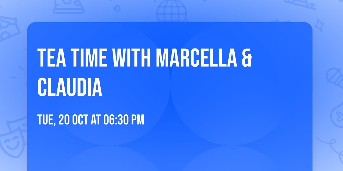 Tea Time with Marcella & Claudia