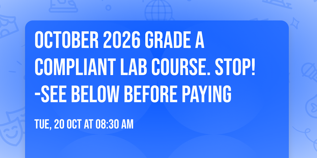 October 2026 Grade A Compliant Lab Course.  STOP!-See below before paying